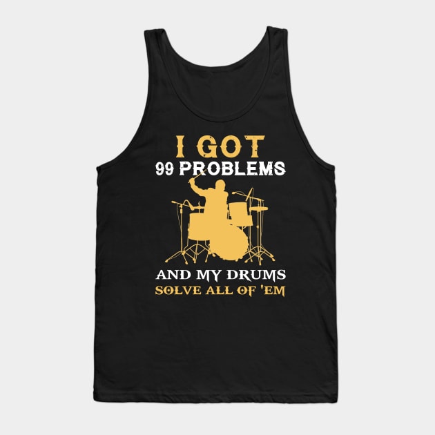 I got 99 problems and drums solves all of em Tank Top by MKGift